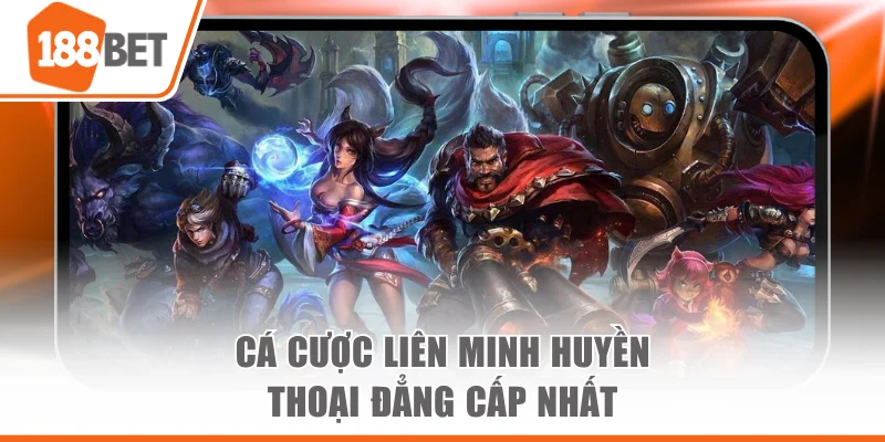 Cá Cược Liên Minh Huyền Thoại Đẳng Cấp Tại Sân Chơi 188BET Cá cược Liên Minh Huyền Thoại đẳng cấp nhất