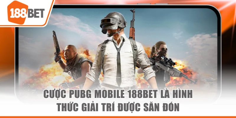 Cược Pubg Mobile 188BET Trải Nghiệm Esports Đỉnh Cao Cược PUBG Mobile 188BET là hình thức giải trí được săn đón