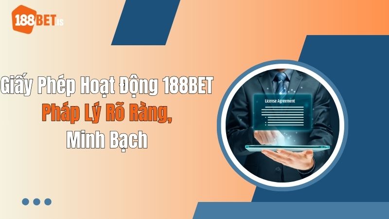 Giấy Phép Hoạt Động Khám phá lý do giấy phép hoạt động cần thiết với mọi nhà cái