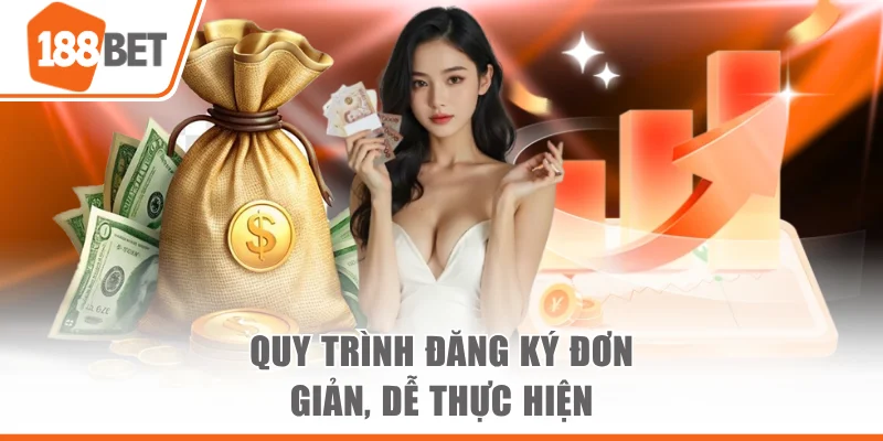 đại lý 188bet Quy trình đăng ký đơn giản, dễ thực hiện