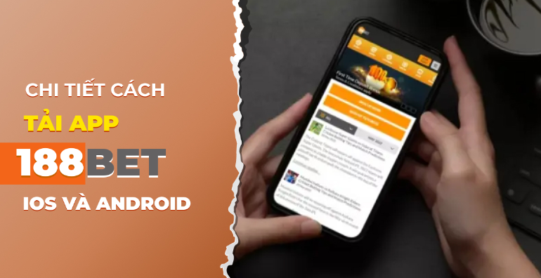 Tải App 188BET – Nhanh Chóng, Đơn Giản Và Tiện Lợi tai app 188bet 4